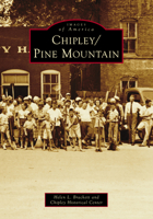 Chipley/Pine Mountain (Images of America) 1467162701 Book Cover