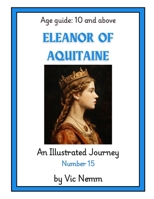Eleanor of Aquitaine (An Illustrated Journey Number 15): History B0GDY67GBJ Book Cover
