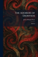 The Adorers of Dionysos: Bakchai 1025260171 Book Cover