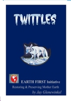 Twittles: Restoring & Preserving Mother Earth 179478599X Book Cover