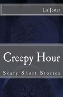 Creepy Hour: Scary Short Stories 1500357367 Book Cover