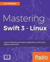 Mastering Swift 3 - Linux 1786461412 Book Cover