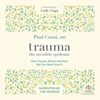 Trauma: The Invisible Epidemic: How Trauma Works and How We Can Heal from It B0DWZ5WFDR Book Cover