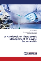 A Handbook on Therapeutic Management of Bovine Endometritis 6139473853 Book Cover