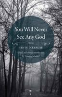 You Will Never See Any God 0803249764 Book Cover