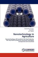 Nanotechnology in Agriculture: Nanotechnology will transform the food industry; the way food is produced, processed, packaged, transported and consumed 3848498049 Book Cover