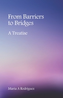 From Barriers to Bridges: A Treatise 1953315089 Book Cover