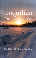 Loquilian, the Alacritous Fox 1763514528 Book Cover