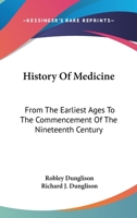 History of Medicine: From the Earliest Ages to the Commencement of the Nineteenth Century 1016546343 Book Cover