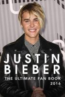 Justin Bieber: The Ultimate Justin Bieber Fan Book 2016: Justin Bieber Fan Book 1530220513 Book Cover