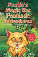Merlin's Magic Cat Fantastic Adventures: A Fairy Tale for Children and Adults - If you're Red, it's Forever (Merlin,сat, red cat, Christian fairy tale, Bible, East, Puss in Boots) 1072227983 Book Cover