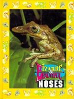Bizarre & Beautiful Noses (Bizarre & Beautiful) 1562611240 Book Cover
