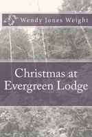 Christmas at Evergreen Lodge (The Evergreen Lodge Series) (Volume 1) 1493761617 Book Cover