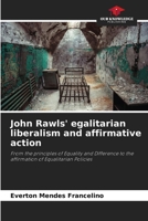 John Rawls' egalitarian liberalism and affirmative action 6207914449 Book Cover