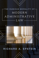 The Dubious Morality of Modern Administrative Law 1538141493 Book Cover