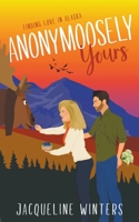 Anonymoosely Yours 1943571171 Book Cover