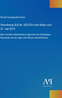 Verordnung (EU) Nr. 833/2014 des Rates vom 31. Juli 2014: über restriktive Maßnahmen angesichts der Handlungen Russlands, die die Lage in der Ukraine destabilisieren (German Edition) 3387902441 Book Cover