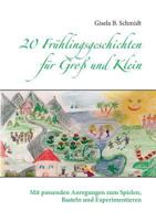20 Frühlingsgeschichten für Groß und Klein: Mit passenden Anregungen zum Spielen, Basteln und Experimentieren 374075334X Book Cover