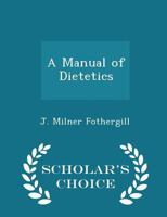 A manual of dietetics 1017312516 Book Cover