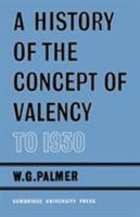 A History of the Concept of Valency to 1930 0521148146 Book Cover