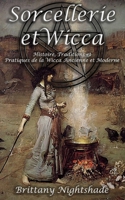Witchcraft and Wicca for Beginners: The Complete Guide for the Beginner Witch: Wiccan History, Finding a Path, Magic Spell and Ritual Crafting, Divination, Runes, and More. B084DG27KM Book Cover