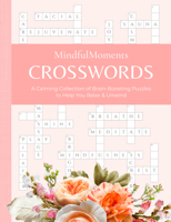 MindfulMoments Crosswords: A Calming Collection of Brain-Boosting Puzzles to Help You Relax & Unwind 0764369482 Book Cover