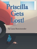 Priscilla Gets Lost! 1645318559 Book Cover