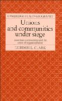 Unions and Communities under Siege: American Communities and the Crisis of Organized Labor 0521365163 Book Cover