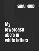 My lowercase abc's in white letters B0FJ5V6PFQ Book Cover