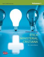 Principios de Etica Ministerial Cristiana - Volumen I 0985914351 Book Cover