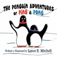 The Penguin Adventures Of Ping And Pong 1604741244 Book Cover