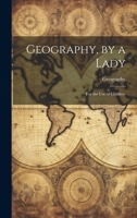 Geography, by a Lady: For the Use of Children 1245349163 Book Cover