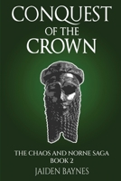 Conquest of the Crown: Chaos and Norne Series –Book II 199875314X Book Cover