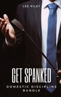 Get Spanked: Domestic Discipline Bundle 1088118097 Book Cover