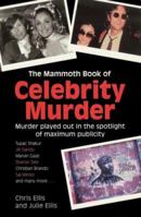 The Mammoth Book of Celebrity Murder: Murder Played Out in the Spotlight of Maximum Publicity 0786715685 Book Cover