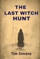 The Last Witch Hunt 1067618406 Book Cover