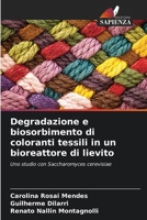 Degradazione e biosorbimento di coloranti tessili in un bioreattore di lievito (Italian Edition) 6207713257 Book Cover