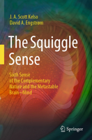 The Squiggle Sense: Sixth Sense of the Complementary Nature and the Metastable Brain Mind 3031593715 Book Cover