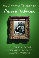 An Artistic Tribute to Harriet Tubman 1725284782 Book Cover