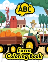 Abc Farm Coloring Book: Learning Alphabet Coloring A to Z Animals, Fruits Name with Picture for Pre K, Kindergarten and Kids Ages 2-5 - abc alphabet letters coloring book 167906309X Book Cover