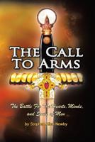 The Call to Arms: The Battle for the Hearts, Minds, and Souls of Men 197365881X Book Cover