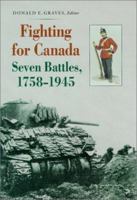 Fighting for Canada: Seven battles, 1758-1945 1896941168 Book Cover