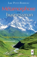 Métamorphose d'un businessman: L'intelligence Intérieure au service de la crise (Economie Plurielle) (French Edition) 2343025452 Book Cover