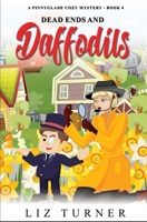 Dead Ends and Daffodils: A Pinnyglade Cozy Mystery - Book 4 B0F9PF53SS Book Cover