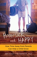Homesick and Happy: How Time Away from Parents Can Help a Child Grow 0345524926 Book Cover