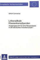 Linksradikale Klassenkampfparolen: Ausgangspunkt Fuer Eine Massenbasis in Der Deutschen Arbeiterschaft? 3820466835 Book Cover