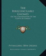Irreconcilable Gnomes: Or Continuation to the Comte de Gabalis 1425313590 Book Cover