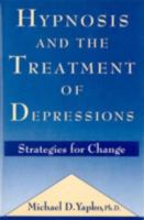 Hypnosis and the Treatment of Depressions: Strategies for Change 0876306822 Book Cover