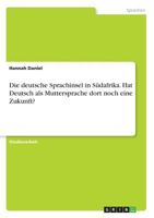 Die deutsche Sprachinsel in Südafrika. Hat Deutsch als Muttersprache dort noch eine Zukunft? 3668692130 Book Cover