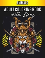 Animals Adult Coloring Book With Lions: 26 Unique Lions in a Range of Styles and Ornate Patterns B08B33TX1Z Book Cover